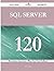 SQL Server 120 Success Secrets - 120 Most Asked Questions on ... by María Ochoa