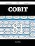 Cobit 81 Success Secrets - 81 Most Asked Questions on Cobit -... by Norma Watkins