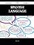 Spanish Language 55 Success Secrets - 55 Most Asked Questions... by Ruth Hull