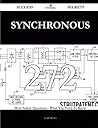 Synchronous 272 Success Secrets - 272 Most Asked Questions on Synchronous - What You Need to Know Synchronous 272 Success Secrets - 272 Most Asked Questions on Synchronous - What You Need to Know