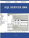 SQL Server 2008 59 Success Secrets - 59 Most Asked Questions on SQL Server 2008 - What You Need to Know