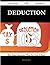 Deduction 103 Success Secrets - 103 Most Asked Questions on Deduction - What You Need to Know