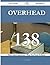 Overhead 138 Success Secrets - 138 Most Asked Questions on Overhead - What You Need to Know