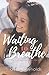 Waiting to Breathe: The Waiting Duet: Book One