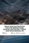 Head Pose Estimation on Low Resolution Images and Audio, Video and Multimodal Person Identification in a Smart Room & Isl Person Identification Systems in the Clear Evaluations
