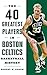 40 Greatest Players in Bost...