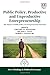 Public Policy, Productive and Unproductive Entrepreneurship: The Impact of Public Policy on Entrepreneurial Outcomes (New Thinking in Political Economy series)