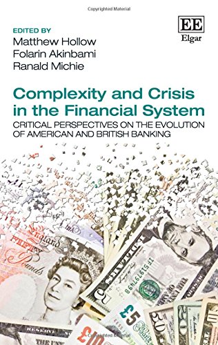 Complexity and Crisis in the Financial System: Critical Perspectives on the Evolution of American and British Banking (Hardcover)