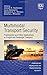 Multimodal Transport Security: Frameworks and Policy Applications in Freight and Passenger Transport (Comparative Perspectives on Transportation Security series)
