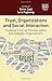 Trust, Organizations and Social Interaction: Studying Trust as Process within and between Organizations