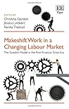 Makeshift Work in a Changing Labour Market: The Swedish Model in the Post-Financial Crisis Era