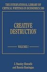 Creative Destruction (The International Library of Critical Writings in Economics series, 330)