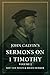 Sermons on 1 Timothy: Volume 2 (Sermons on I Timothy, #2)