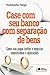 Case Com Seu Banco Com Separação de Bens - Como Não Pagar Tarifas e Negociar Empréstimos e Aplicações
