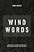 Wind Words, waking up to a new conversation about God, yourself and the world.