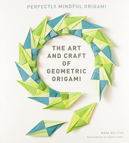 The Art and Craft of Geometric Origami: An Introduction to Modular Origami (Paperback)