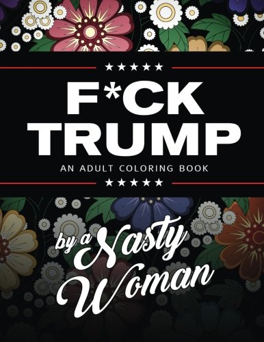 F*ck Trump: An Adult Coloring Book (Paperback)