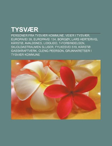 Tysvaer: Personer Fra Tysvaer Kommune, Veier I Tysvaer, Europavei 39, Europavei 134, Borgoy, Lars Hertervig, Karsto, Avaldsnes, Lidolido (Paperback)