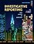 Investigative Reporting from Premise to Publication by Marcy Burstiner
