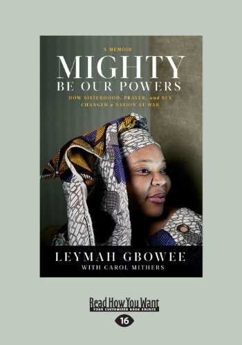 Mighty Be Our Powers: How Sisterhood, Prayer, and Sex Changed a Nation at War