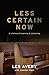 Less Certain Now: A Lifetime of Learning & Unlearning