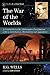 The War of the Worlds: A Critical Text of the 1898 London First Edition, with an Introduction, Illustrations and Appendices (The Annotated H.G. Wells, 4)