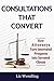 Consultations That Convert by Liz Wendling