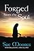 Forged from the Soul by Sue Moores
