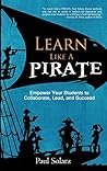 Learn Like a PIRATE: Empower Your Students to Collaborate, Lead, and Succeed Learn Like a PIRATE: Empower Your Students to Collaborate, Lead, and Succeed