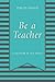 Be a Teacher: A Memoir in Ten Ideas