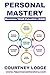 Personal Mastery: Maximize Your Potential...Now!