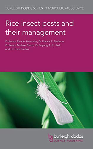 Rice insect pests and their management (Burleigh Dodds Series in Agricultural Science, 50)