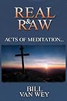 REAL & RAW: Acts of Meditation...