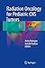Radiation Oncology for Pediatric CNS Tumors