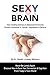 Sexy Brain: Sizzling Intimacy & Balanced Hormones Prevent Alzheimer’s, Cancer, Depression & Divorce