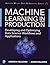 Machine Learning in Production: Developing and Optimizing Data Science Workflows and Applications (Addison-Wesley Data & Analytics Series)