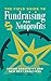 The Field Guide to Fundraising for Nonprofits: Fusing Creativity and New Best Practices