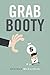 Grab Booty by Sheldon McCormick