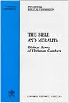 The Bible and Morality: Biblical Roots of Christian Conduct The Bible and Morality: Biblical Roots of Christian Conduct