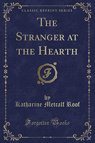 The Stranger at the Hearth (Classic Reprint)