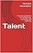 Talent: Practical guidelines for recognizing, nurturing, and retaining