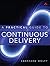 A Practical Guide to Continuous Delivery