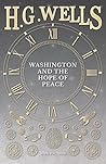 Washington and the Hope of Peace; Or, Washington and the Riddle of Peace