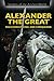 Alexander the Great: Macedonian King and Conqueror (Leaders of the Ancient World)