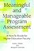 Meaningful and Manageable Program Assessment: A How-To Guide for Higher Education Faculty