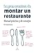 La gran aventura de montar un restaurante: Manual práctico y de consejos