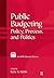 Public Budgeting: Policy, Process and Politics (ASPA Classics (Hardcover))
