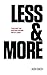 Less & More
