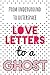 From Underground to Outerspace: Love Letters to a Ghost