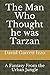 The Man Who Thought he was Tarzan